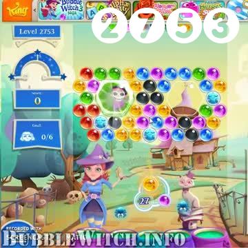 Bubble Witch 2 Saga : Level 2753 – Videos, Cheats, Tips and Tricks
