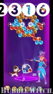 Bubble Witch 3 Saga : Level 2316 – Videos, Cheats, Tips and Tricks
