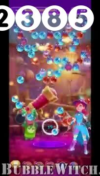 Bubble Witch 3 Saga : Level 2385 – Videos, Cheats, Tips and Tricks