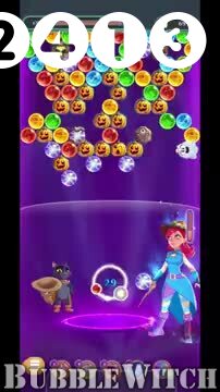 Bubble Witch 3 Saga : Level 2413 – Videos, Cheats, Tips and Tricks